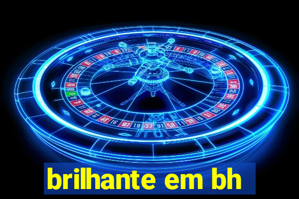 brilhante em bh